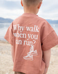 Why Walk When You Can Run Organic Cotton Tee